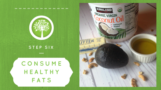 Step Six Consume Healthy Fats