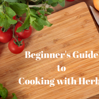 Beginners Guide to Cooking with Herbs